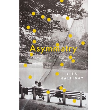 Asymmetry By Lisa Halliday, £10.19