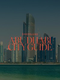 The SheerLuxe Abu Dhabi City Guide
