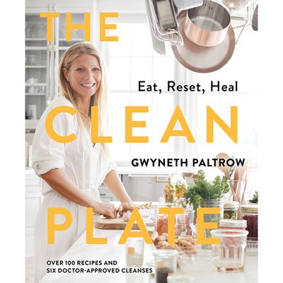 The Clean Plate: Delicious, Healthy Recipes For Everyday Glow, Gwyneth Paltrow