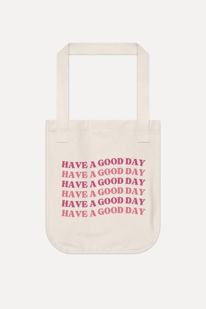 Have A Good Day! Organic Canvas Tote Bag from Rooted Refuge Farms