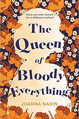 The Queen Of Bloody Everything, Joanna Nadin | Waterstones