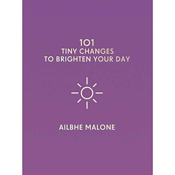101 Tiny Changes to Brighten Your Day Book