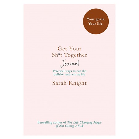 Get Your Sh*t Together Journal