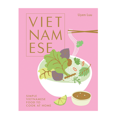 Vietnamese: Simple Vietnamese Food To Cook At Home from Uyen Luu