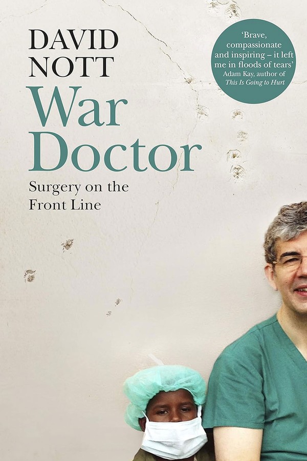 War Doctor: Surgery on the Front Line from David Nott