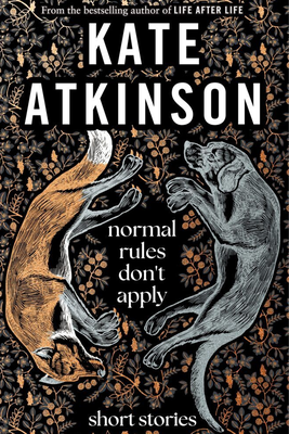 Normal Rules Don't Apply from Kate Atkinson