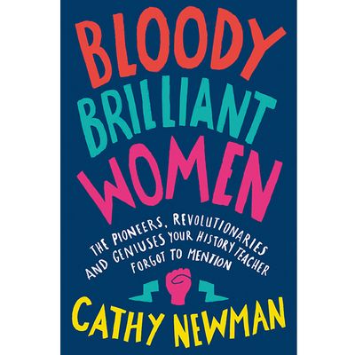 Bloody Brilliant Women by Cathy Newman, £13.03