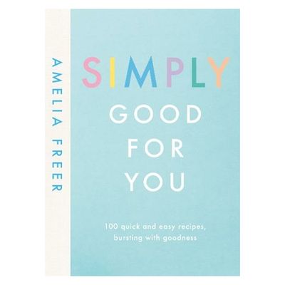 Simply Good For You by Amelia Freer from Waterstones