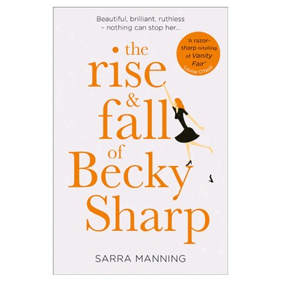 The Rise and Fall Of Becky Sharp from Sarra Manning