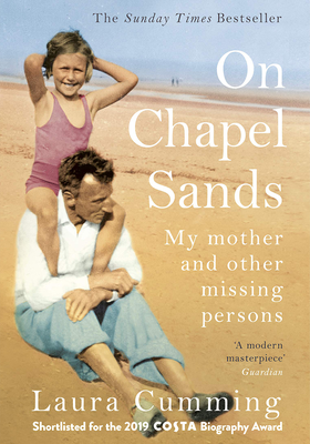 On Chapel Sands: My Mother And Other Missing Persons from Laura Cumming 