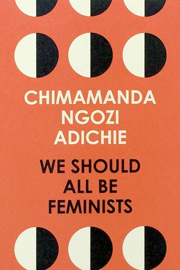 We Should all be Feminists by Chimamanda Ngozi Adichie