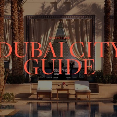 The SheerLuxe Dubai City Guide