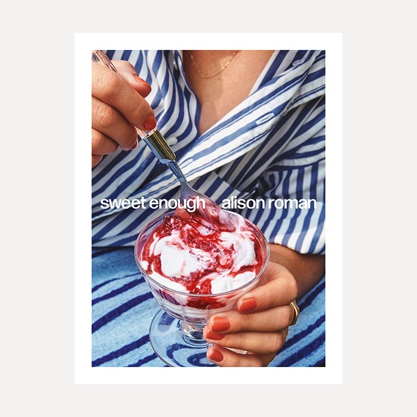 Sweet Enough: A Baking Book from Alison Roman