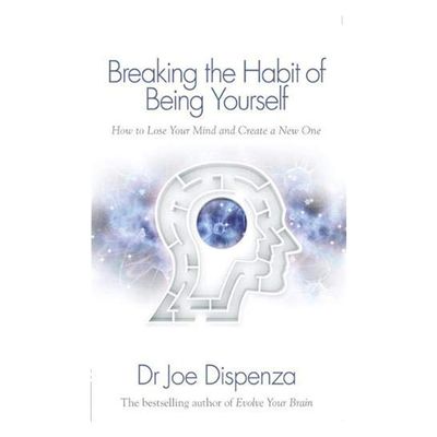  Breaking The Habit Of Being Yourself from Dr. Joe Dispenza