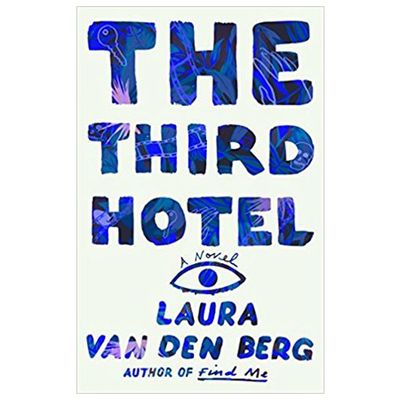 The Third Hotel by Laura Van Den Berg, £18.99