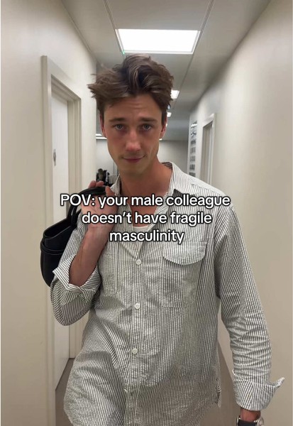 POV: your male colleague doesn’t have fragile masculinity… 