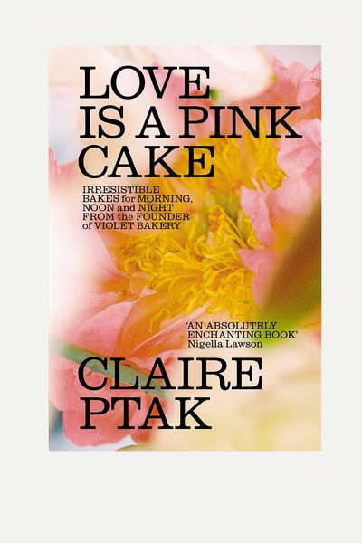 Love Is A Pink Cake  from Claire Ptak