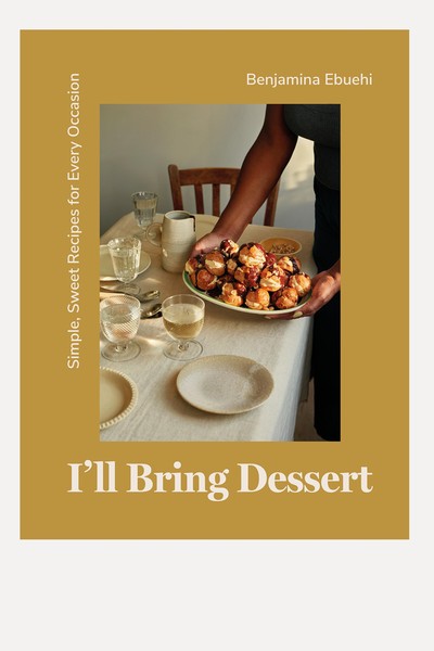 I'll Bring Dessert: Simple, Sweet Recipes For Every Occasion  from Benjamina Ebuehi