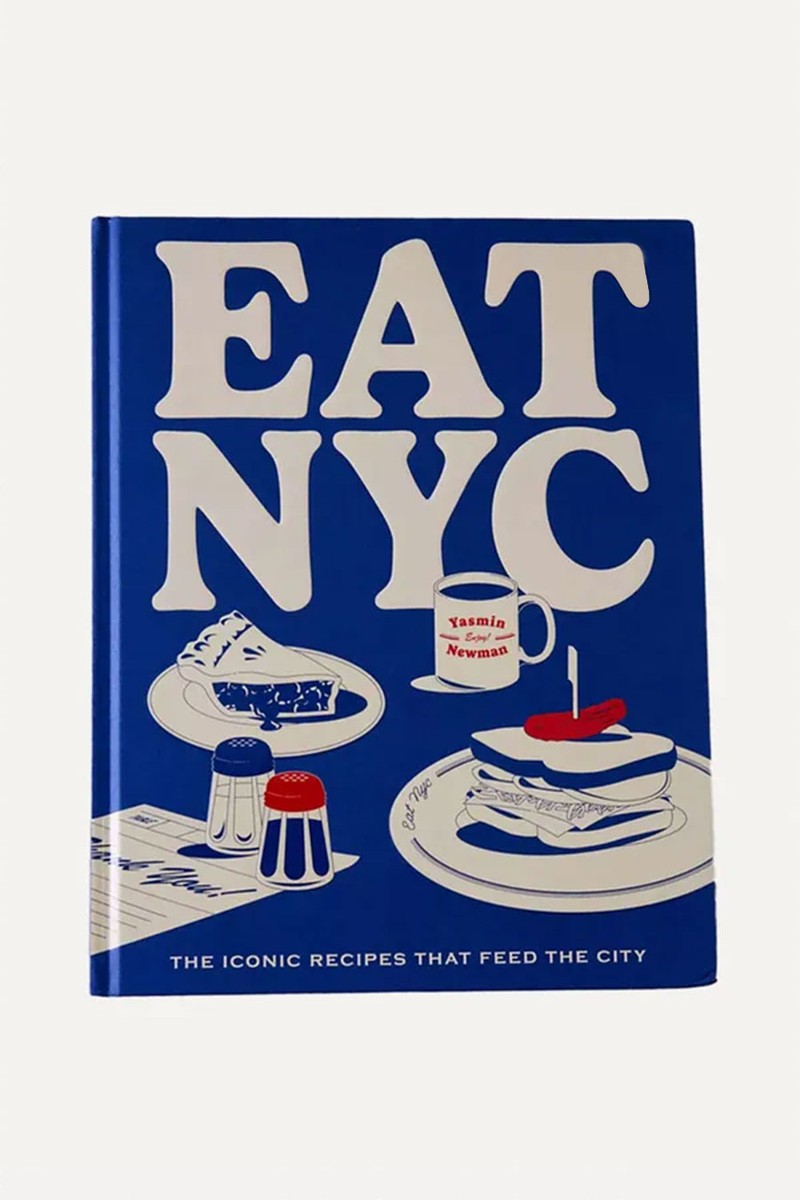 EAT NYC: The Iconic Recipes That Feed The City Book from Yasmin Newman