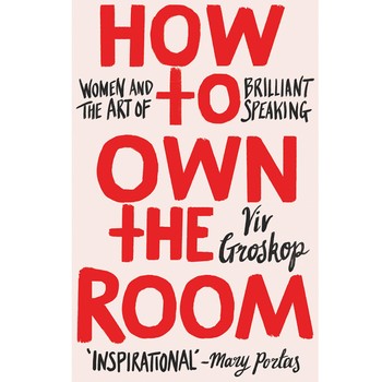 How to Own the Room: Women and the Art of Brilliant Speaking, £12.99 | Waterstones