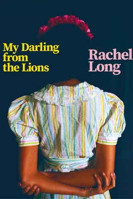 My Darling From The Lions  from Rachel Long