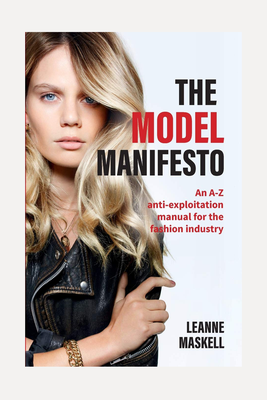 The Model Manifesto: An A-Z Anti-Exploitation Manual For The Fashion Industry from Leanne Maskell