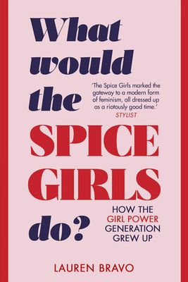 What Would the Spice Girls Do? by Lauren Bravo | Waterstones