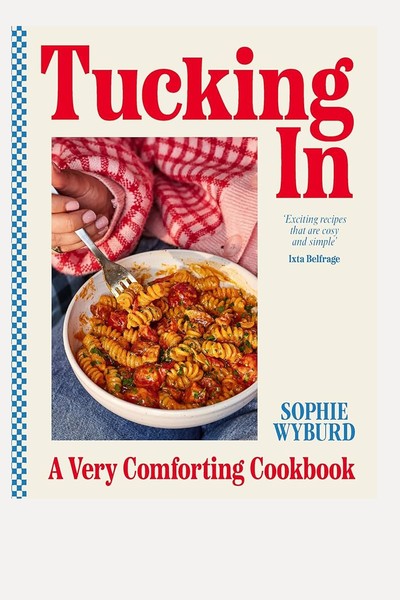 Tucking In: A Very Comforting Cookbook from Sophie Wyburd