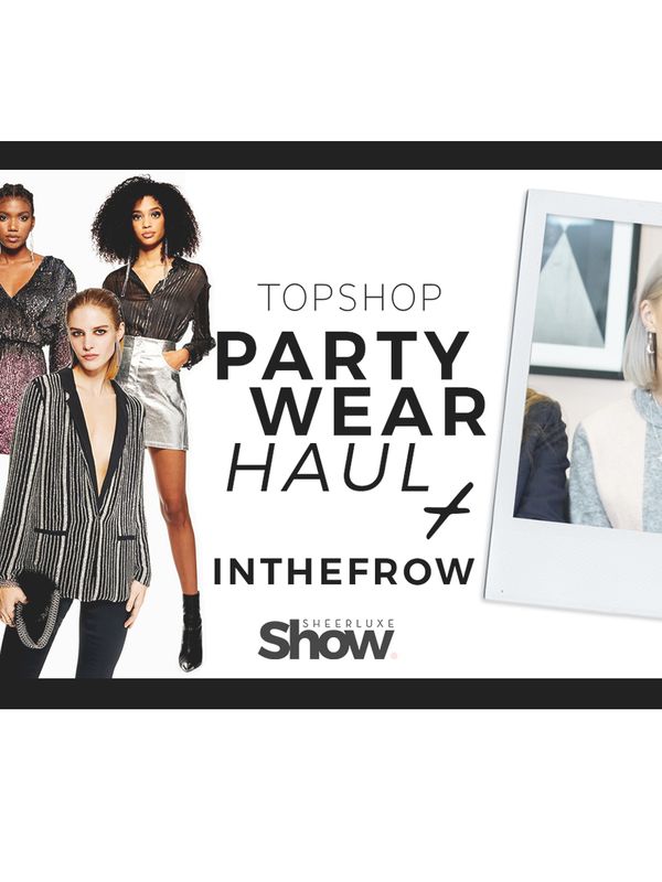 The SheerLuxe Show: Topshop Party Wear Haul + In The Frow Joins The Show