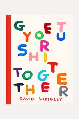 Get Your Shit Together from David Shrigley