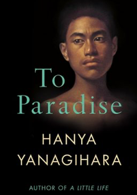 To Paradise from Hanya Yanagihara
