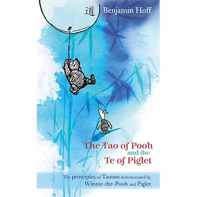 The Tao of Pooh & The Te of Piglet from Benjamin Hoff