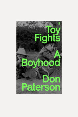 Toy Fights: A Boyhood from Don Paterson 