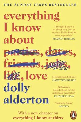 Everything I Know About Love by Dolly Alderton | Waterstones