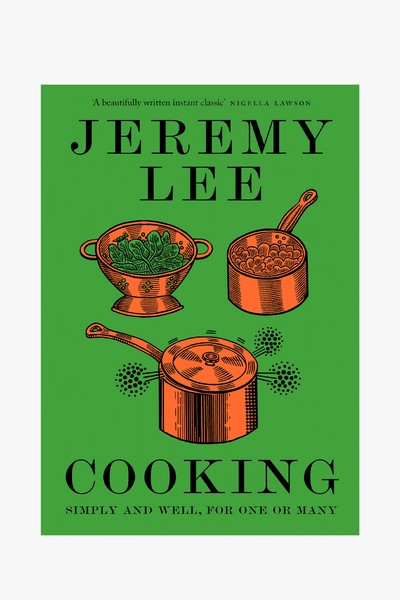 Cooking: Simply & Well For One Or Many from Jeremy Lee