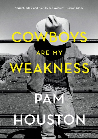  Cowboys Are My Weakness from Pam Houston