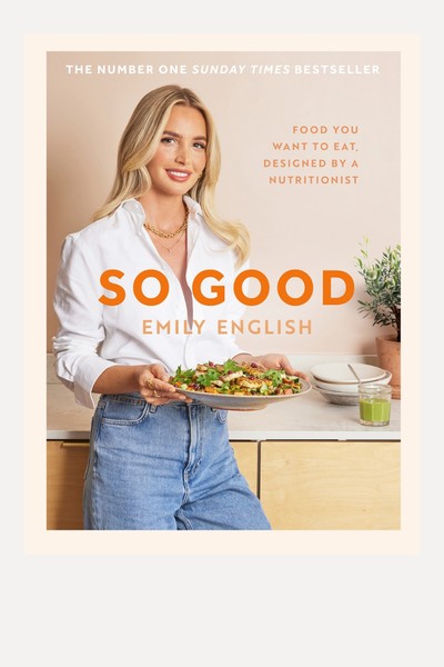 So Good: Food You Want To Eat, Designed By A Nutritionist from Emily English