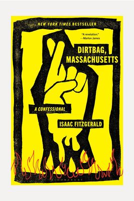 Dirtbag, Massachusetts: A Confessional from Isaac Fitzgerald 