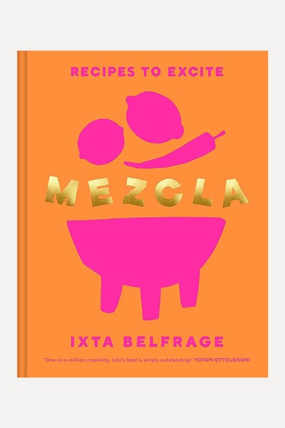 MEZCLA: Recipes To Excite from Ixta Belfrage