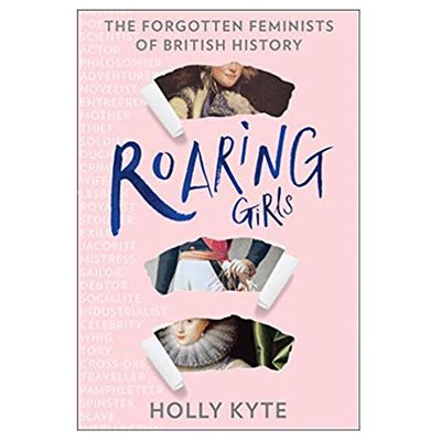Roaring Girls from Holly Kyte