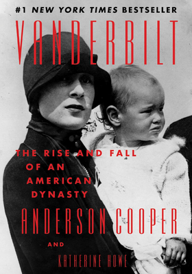 Vanderbilt: The Rise And Fall Of An American Dynasty from Anderson Cooper