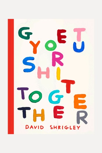 Get Your Shit Together from David Shrigley