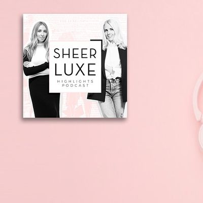 SheerLuxe Podcast: Episode 72