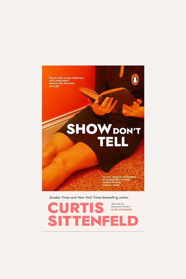 Show Don't Tell from Curtis Sittenfeld
