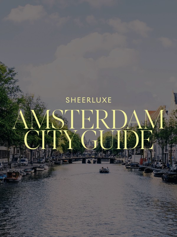 The SheerLuxe Amsterdam City Guide