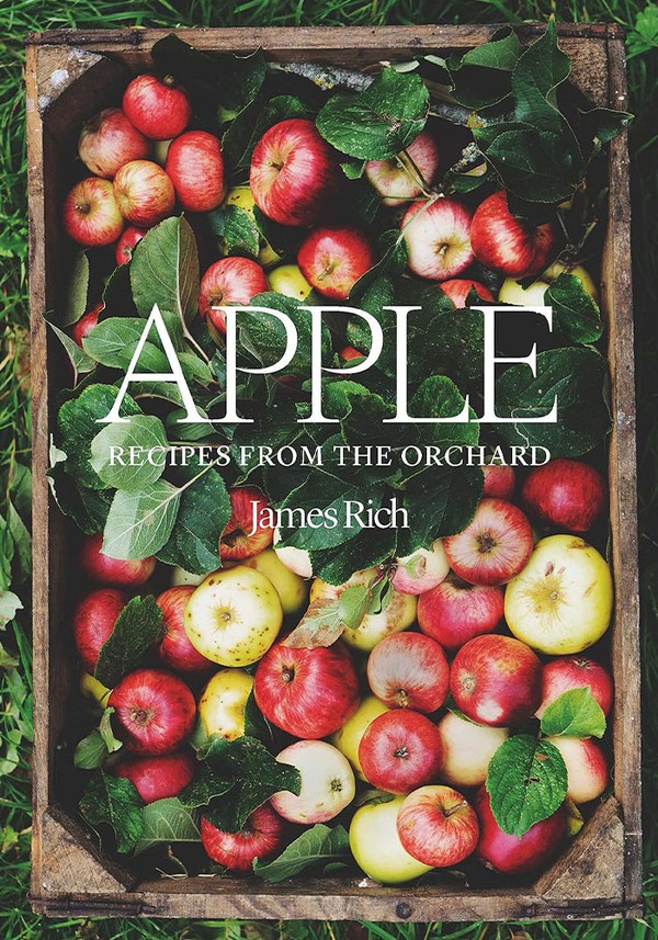 Apple: Recipes From The Orchard from James Rich 