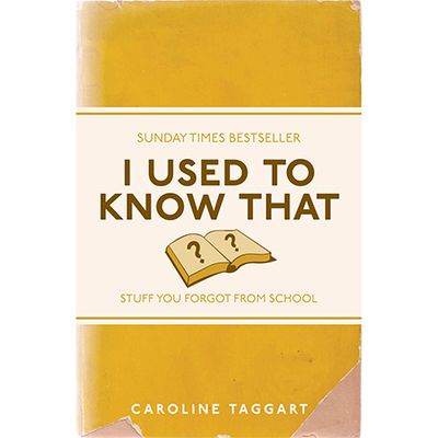 I Used To Know That, Stuff You Forgot From School from Caroline Taggart