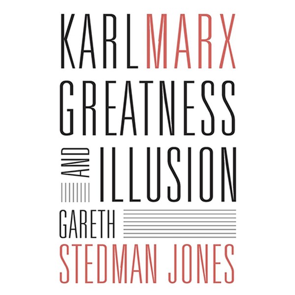 Karl Marx: Greatness and Illusion from Gareth Stedman Jones