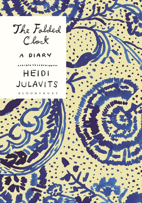 The Folded Clock: A Diary from Heidi Julavits