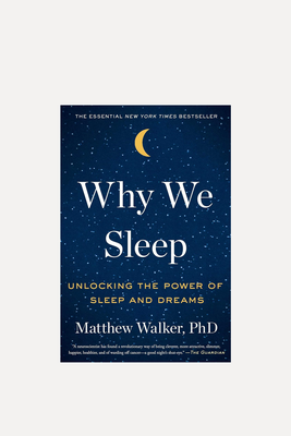 Why We Sleep: The New Science Of Sleep & Dreams from Matthew Walker